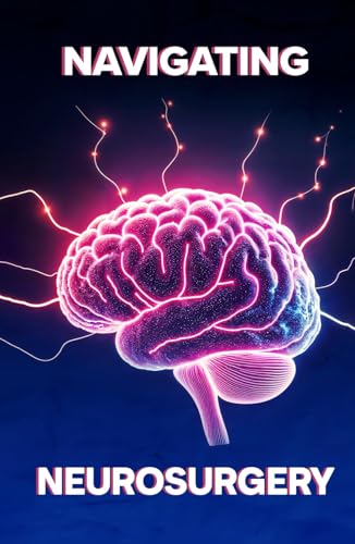 Navigating Neurosurgery von Self Publishers