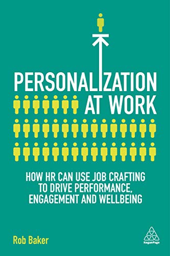 Personalization at Work: How HR Can Use Job Crafting to Drive Performance, Engagement and Wellbeing von Kogan Page