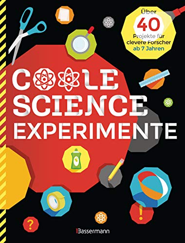 Coole Science-Experimente. Optische Illusionen, Geheimschriften, Codes, Riesenseifenblasen, Vulkane, leuchtende Gläser, Lautsprecher für Smartphones ... 40 Projekte für clevere Forscher ab 7 Jahren von Bassermann, Edition