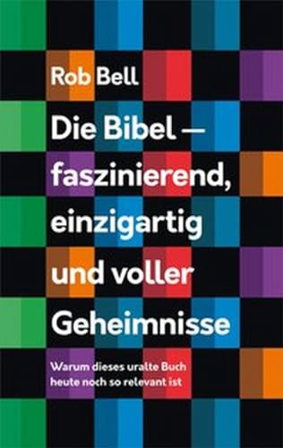 Die Bibel - faszinierend, einzigartig und voller Geheimnisse: Warum dieses uralte Buch heute noch so relevant ist