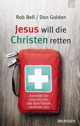 Jesus will die Christen retten: Anstöße für eine Kirche, die ihre Vision verloren hat