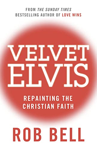 Velvet Elvis: Repainting the Christian Faith von Collins