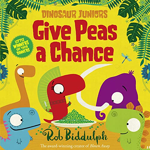Give Peas a Chance: Bilderbuch (Dinosaur Juniors)