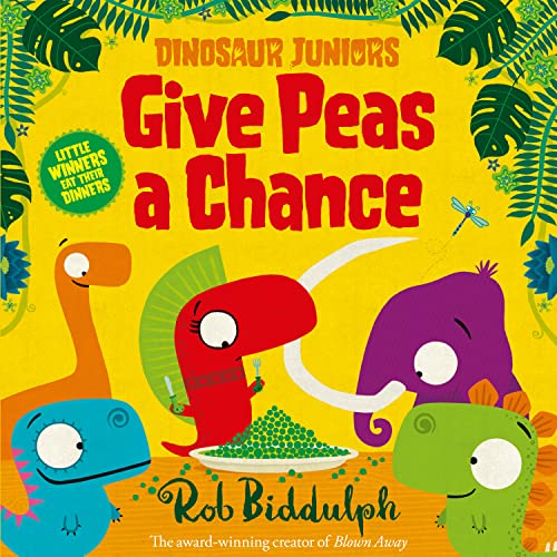 Give Peas a Chance: Bilderbuch (Dinosaur Juniors)