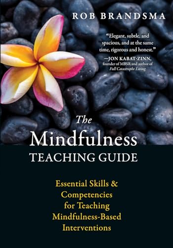 The Mindfulness Teaching Guide: Essential Skills and Competencies for Teaching Mindfulness-Based Interventions von New Harbinger