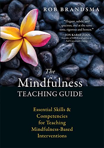 The Mindfulness Teaching Guide: Essential Skills and Competencies for Teaching Mindfulness-Based Interventions von New Harbinger