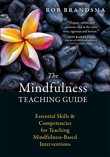 The Mindfulness Teaching Guide: Essential Skills and Competencies for Teaching Mindfulness-Based Interventions von New Harbinger Publications