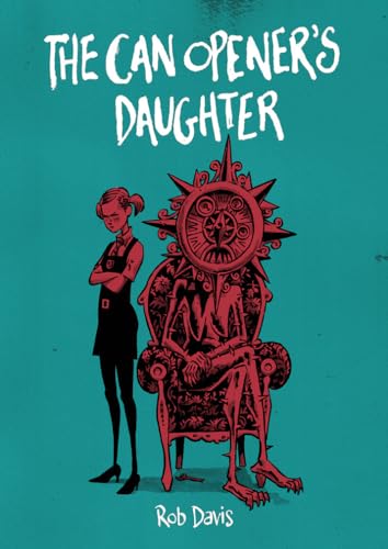 The Can Opener's Daughter: Rob Davis von Selfmadehero