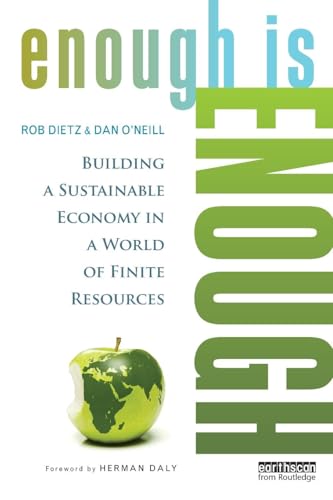 Enough Is Enough: Building a Sustainable Economy in a World of Finite Resources