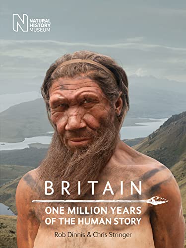 Britain: One Million Years of the Human Story von Natural History Museum