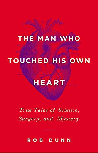 The Man Who Touched His Own Heart: True Tales of Science, Surgery, and Mystery von LITTLE, BROWN