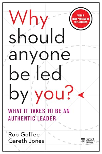 Why Should Anyone Be Led by You? With a New Preface by the Authors: What It Takes to Be an Authentic Leader von Harvard Business Review Press