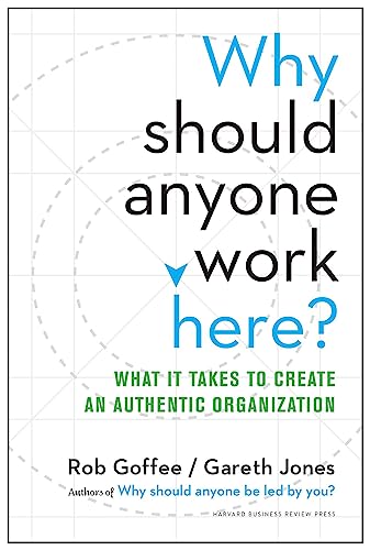 Why Should Anyone Work Here?: What It Takes to Create an Authentic Organization von Harvard Business Review Press