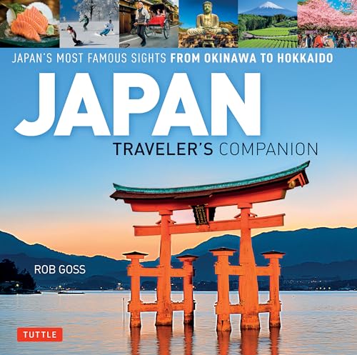 Japan Traveler's Companion: Japan's Most Famous Sights from Okinawa to Hokkaido von Tuttle Publishing