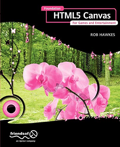 Foundation HTML5 Canvas: For Games and Entertainment von Apress