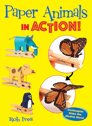 Paper Animals in Action!: Clothespins Make the Models Move! (Dover Crafts: Origami & Papercrafts) von Dover Publications