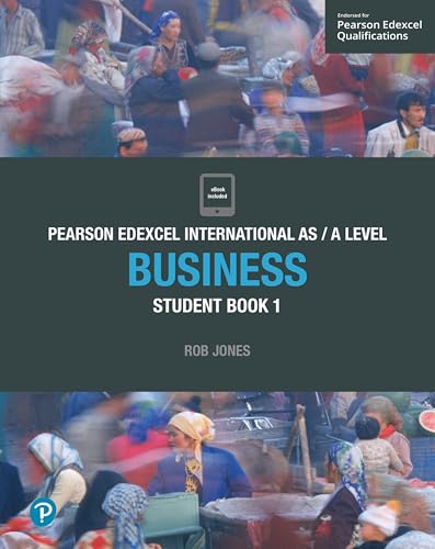 PEARSON EDEXCEL INTERNATIONAL AS / A LEVEL BUSINESS: STUDENT BOOK 1 (Edexcel International A Level)