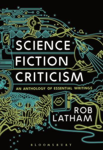Science Fiction Criticism: An Anthology of Essential Writings von Bloomsbury