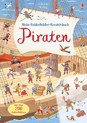 Mein Rubbelbilder-Kreativbuch: Piraten: zum Gestalten und Ausmalen (Meine Rubbelbilder-Kreativbücher) von Usborne