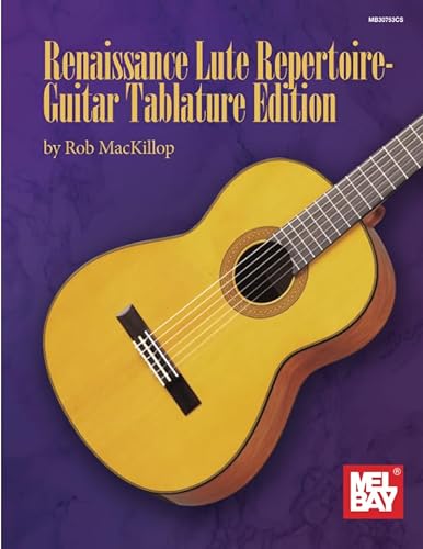 Renaissance Lute Repertoire-Guitar Tablature Edition von Mel Bay Publications, Inc.