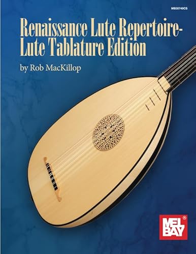 Renaissance Lute Repertoire-Lute Tablature Edition von Mel Bay Publications, Inc.