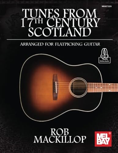 Tunes from 17th Century Scotland Arranged for Flatpicking Guitar