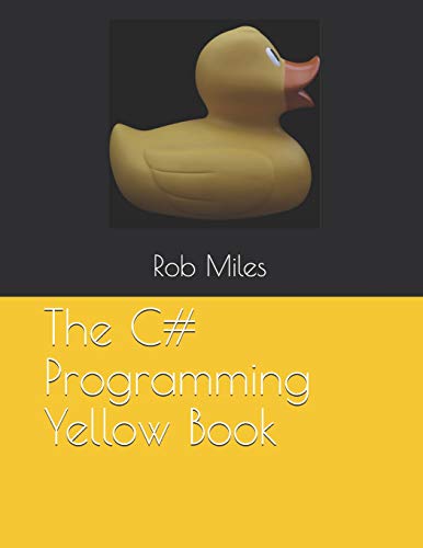 The C# Programming Yellow Book: Learn to program in C# from first principles von Independently Published