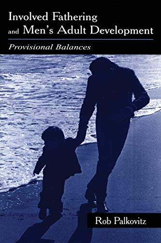 Involved Fathering and Men's Adult Development: Provisional Balances von Routledge