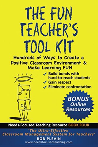 The Fun Teacher’s Tool kit: Hundreds of Ways to Create a Positive Classroom Environment & Make Learning FUN (Needs-Focused Teaching Resource, Band 4) von Independently published