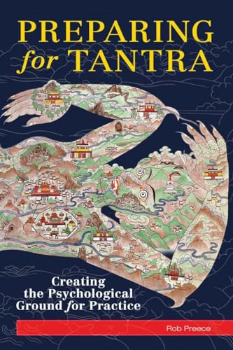 Preparing for Tantra: Creating the Psychological Ground for Practice von Snow Lion