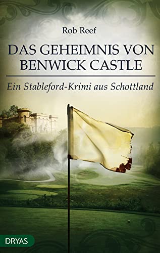 Das Geheimnis von Benwick Castle: Ein Stableford-Krimi aus Schottland Das Geheimnis von Benwick Castle: Ein Stableford-Krimi aus Schottland