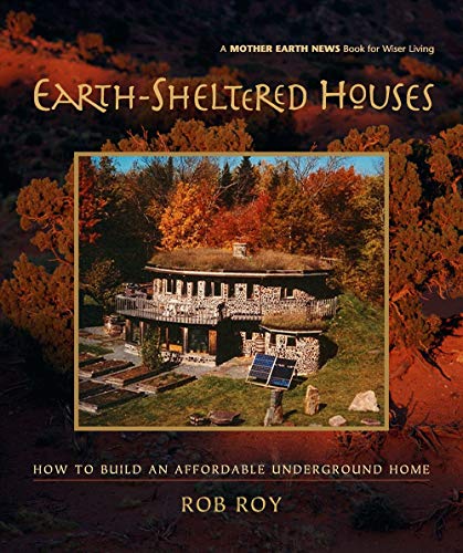 Earth-Sheltered Houses: How to Build an Affordable Underground Home (Mother Earth News Wiser Living Series, 4) von New Society Publishers