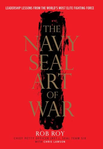 The Navy SEAL Art of War: Leadership Lessons from the World's Most Elite Fighting Force
