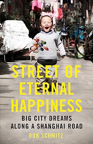 Street of Eternal Happiness: Big City Dreams Along a Shanghai Road von John Murray