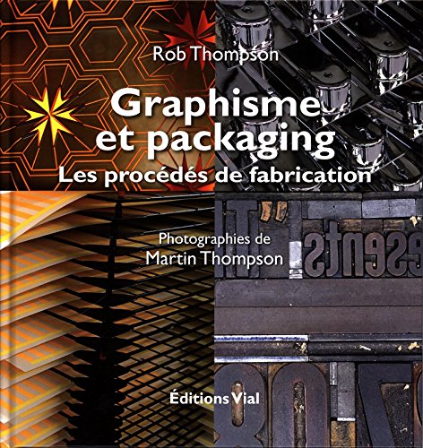 Graphisme et packaging : Les procédés de fabrication: LES PROCEDES DE FABRICATION von VIAL