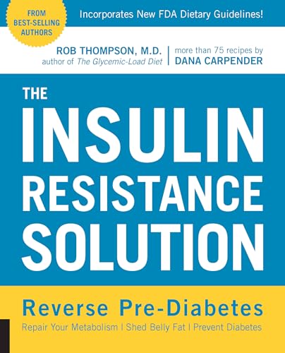 The Insulin Resistance Solution: Reverse Pre-Diabetes, Repair Your Metabolism, Shed Belly Fat, and Prevent Diabetes - with more than 75 recipes by Dana Carpender