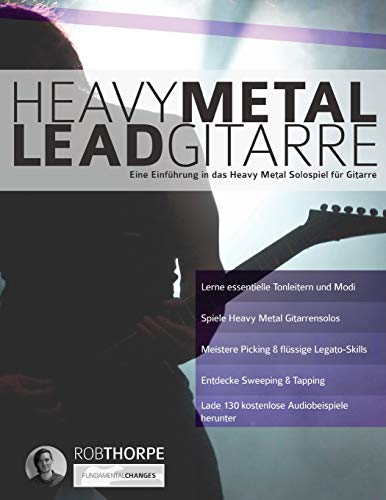 Heavy Metal Leadgitarre: Eine Einführung in das Heavy Metal Solospiel für Gitarre (Heavy-Metal-Gitarre spielen lernen, Band 2)