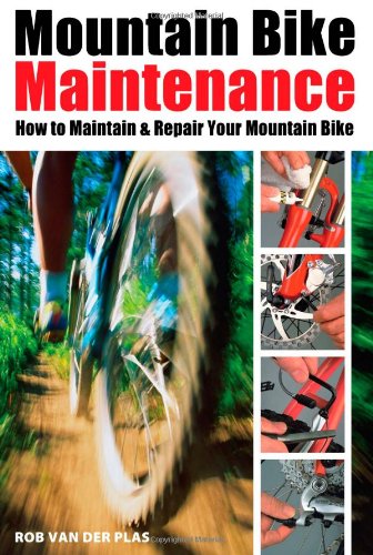 Mountain Bike Maintenance: How to Maintain and Repair Your Mountain Bike: How to Fix Your Mountain Bike