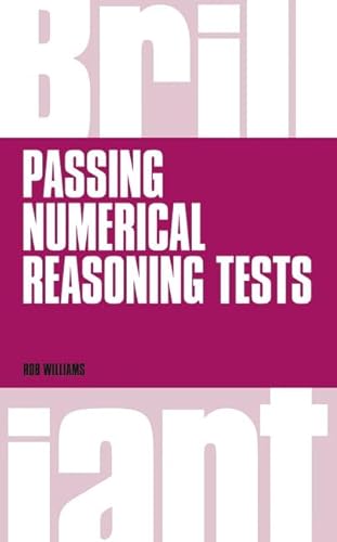 Brilliant Passing Numerical Reasoning Tests: Everything You Need to Know to Understand How to Practise for and Pass Numerical Reasoning Tests (Brilliant Business) von Pearson