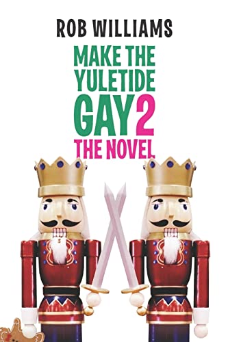 Make The Yuletide Gay 2: The Novel von Createspace Independent Publishing Platform