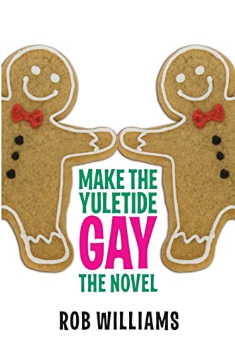 Make The Yuletide Gay: The Novel von Createspace Independent Publishing Platform