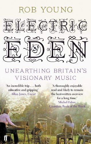 Electric Eden: Unearthing Britain's Visionary Music von Faber & Faber
