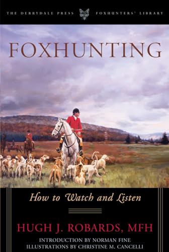 Foxhunting: How to Watch and Listen (The Derrydale Press Foxhunters' Library)