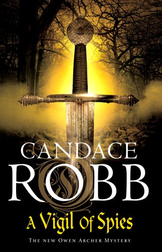 A Vigil of Spies: (The Owen Archer Mysteries: book X): another thrilling Medieval mystery from the bestselling Owen Archer series von Arrow