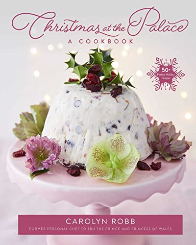 Christmas at the Palace: A Cookbook: 50+ Festive Holiday Recipes von Weldon Owen