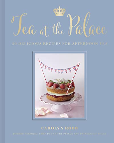 Tea at the Palace: 50 Delicious Recipes for Afternoon Tea von White Lion Publishing