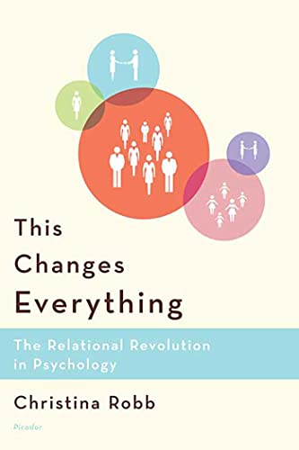 This Changes Everything: The Relational Revolution in Psychology