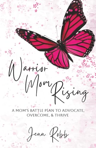 Warrior Mom Rising: A Mom's Battle Plan To Advocate, Overcome, & Thrive von selfpublishing.com
