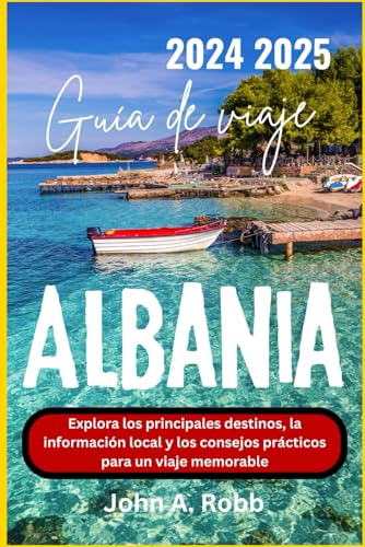 Albania Guía de viaje 2024 2025: Explora los principales destinos, la información local y los consejos prácticos para un viaje memorable Albania Guía de viaje 2024 2025: Explora los principales destinos, la información local y los consejos prácticos para un viaje memorable von Independently published