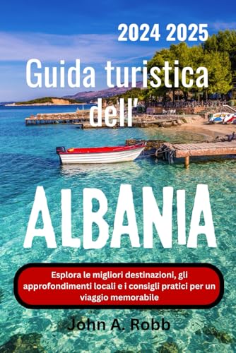 Guida turistica dell' Albania 2024 2025: Esplora le migliori destinazioni, gli approfondimenti locali e i consigli pratici per un viaggio memorabile Guida turistica dell' Albania 2024 2025: Esplora le migliori destinazioni, gli approfondimenti locali e i consigli pratici per un viaggio memorabile von Independently published